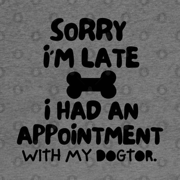 Sorry I'm late, i had an appointment with my dogtor. by mksjr